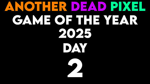 Game of the Year 2025 - Day 2 | Another Dead Pixel Podcast