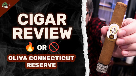 Oliva Connecticut Reserve Cigar Review | 92-RATED EXCELLENCE