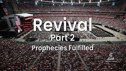 Prophecies Fulfilled—Revival Part 2