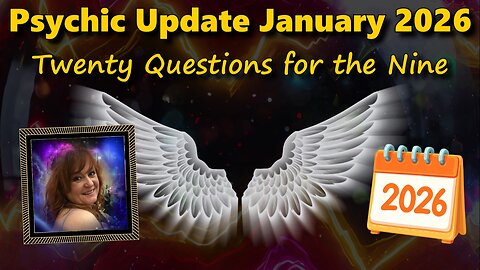 Psychic Update January 2026 - Twenty Questions for the Nine