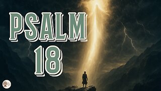 Psalm 18 Audio Bible Reading | Overcoming Adversity (NIV with Text)