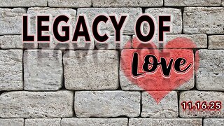 Legacy of Love - 11/16/25