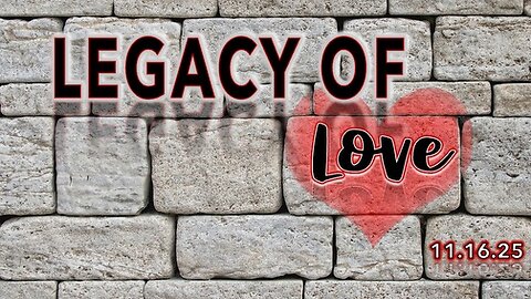 Legacy of Love - 11/16/25