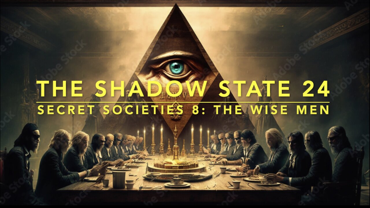 The Shadow State 24: Secret Societies 8; The Wise Men