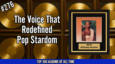 #276 Whitney Houston’s Debut | How One Voice Redefined Pop Stardom Forever