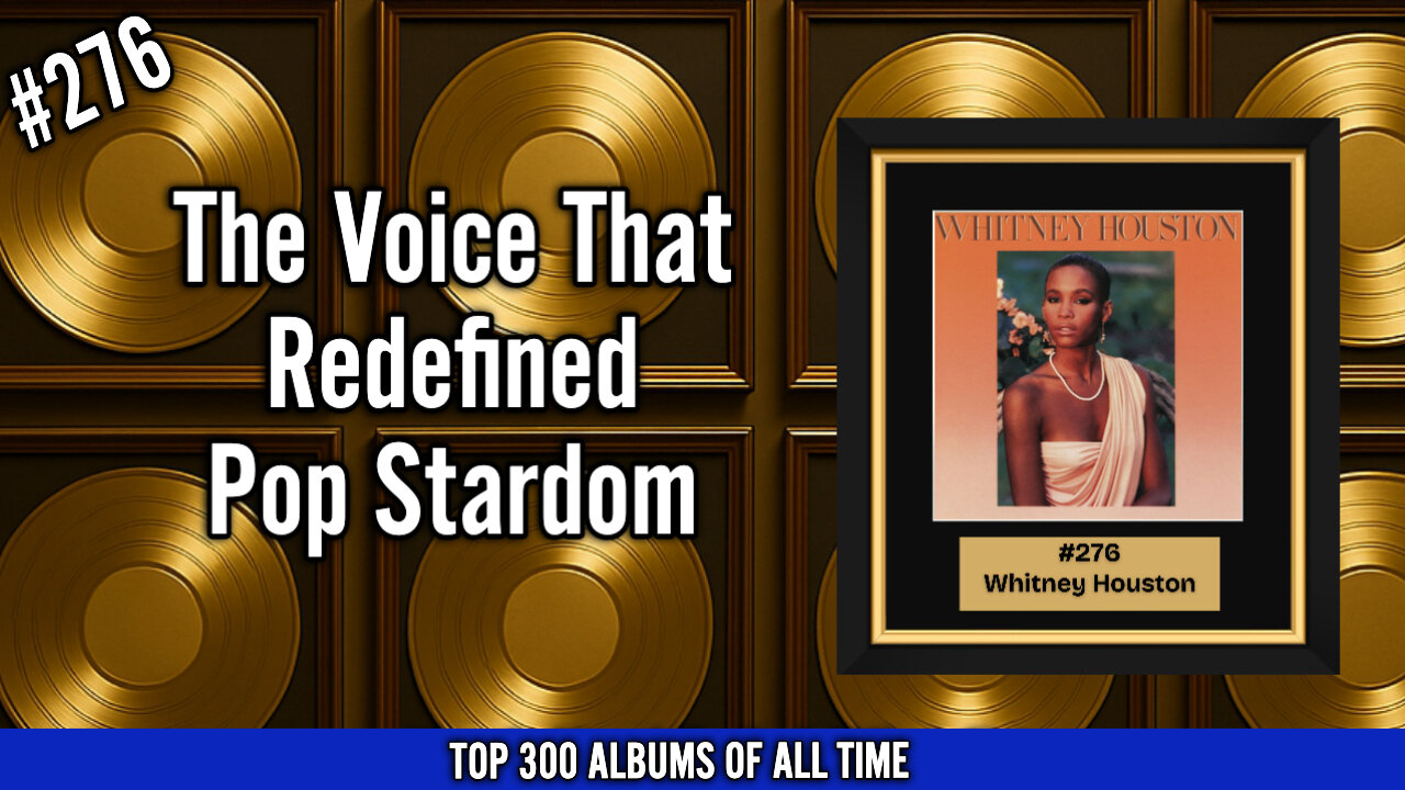 #276 Whitney Houston’s Debut | How One Voice Redefined Pop Stardom Forever