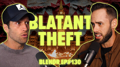Carney’s Corruption, Canada’s Fiscal Cliff, and Liberal's New Censorship Bill | Blendr Report EP130
