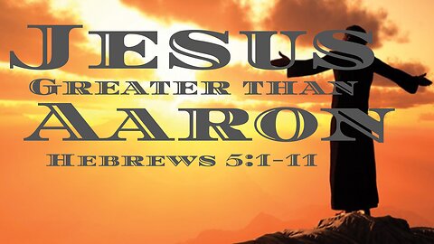 Qualifications For High Priesthood- Hebrews 5:1-11
