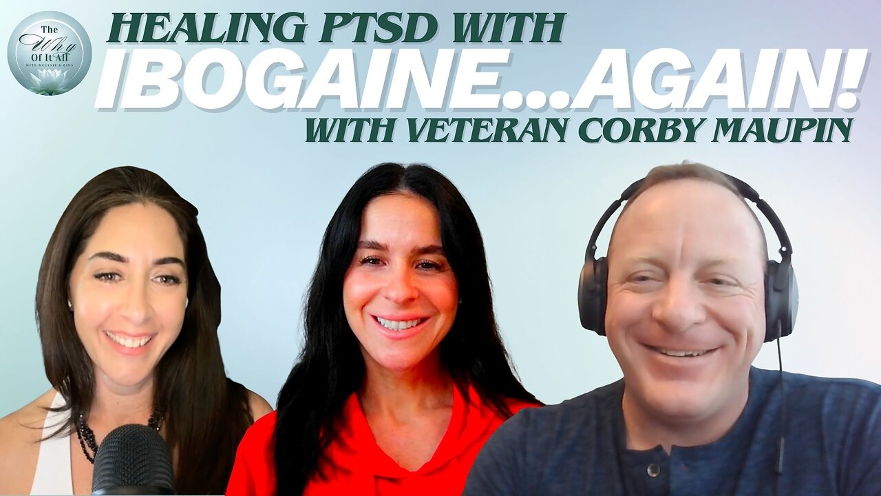 A Veteran’s 2nd Journey with Ibogaine & DMT | Follow-Up w/ Corby Maupin | #34 | The Why Of It All