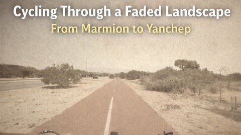 Cycling Through a Faded Landscape: from Marmion to Yanchep