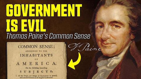 Government is Evil: Timeless Lessons from Thomas Paine's Common Sense