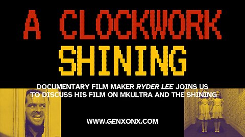 A ClockWork Shining: MkUltra in Kubrick Film with Ryder Lee