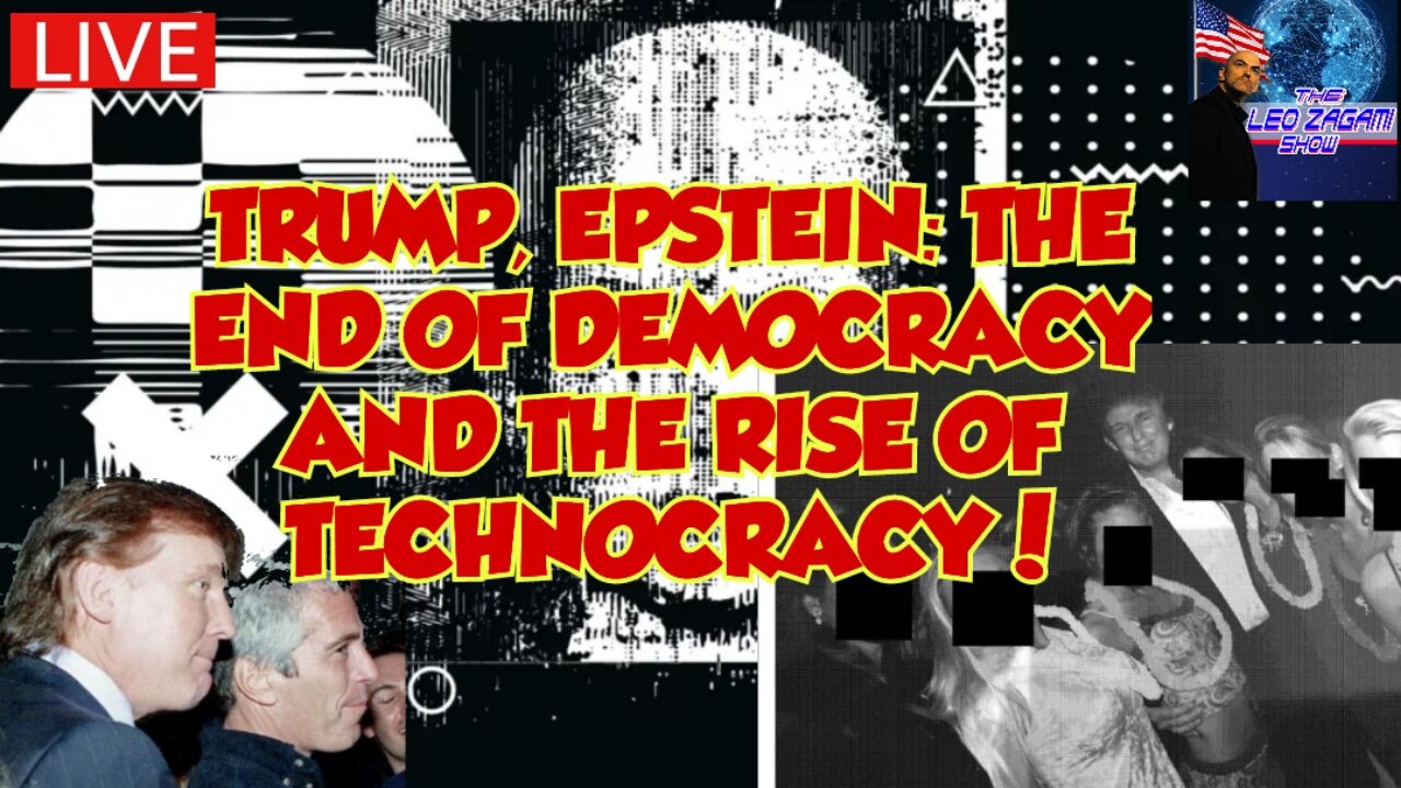 TRUMP, EPSTEIN: THE END OF DEMOCRACY AND THE RISE OF TECHNOCRACY!