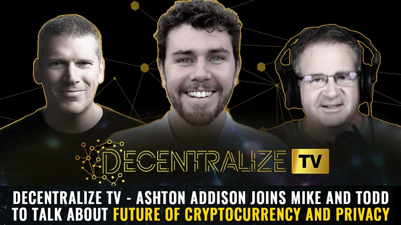 DTV - Ashton Addison joins Mike and Todd to talk about Future of Cryptocurrency and Privacy