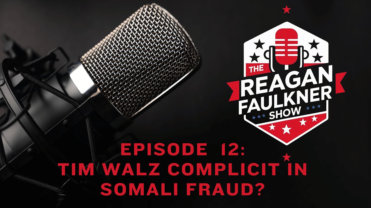 Episode 12: Tim Walz Complicit in Somali Fraud?