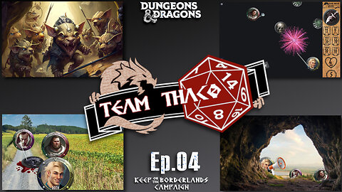 ROAD TRIP! to the CAVES of CHAOS - D&D w. TeamTHAC0, Ep.04 of KeepOnTheBorderlands campaign