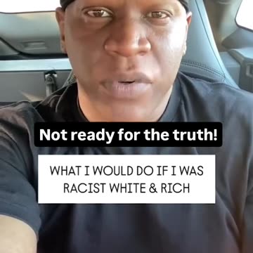 WHAT I WOULD DO IF I WAS RACIST, WHITE AND RICH