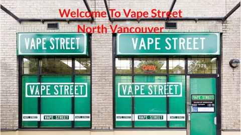 Vape Street : #1 Vape Store in North Vancouver, BC | V7M 1E8