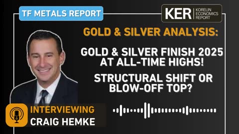 Craig Hemke - Gold & Silver Finish 2025 at All-Time Highs! Structural Shift or Blow-Off Top?