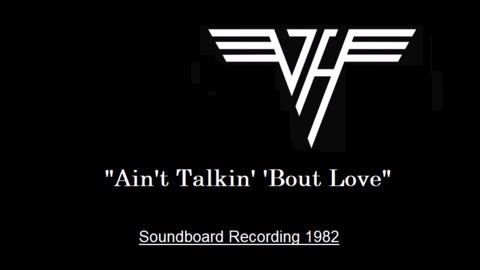 Van Halen - Ain't Talkin' 'Bout Love (Live in Fort Wayne, Indiana 1982) Soundboard