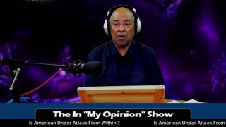 The "In My Opinion" Show : Is America Under Attack From Within ?