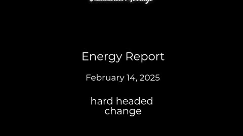 ENERGY REPORT - February 14, 2025 . . . Happy Valentine's Day