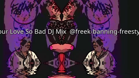 Need Your Love So Bad DJ Mix @freek-banning-freestyle ​