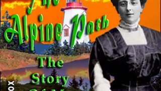 The Alpine Path_ The Story of My Career by Lucy Maud MONTGOMERY read by Various _ Full Audio Book