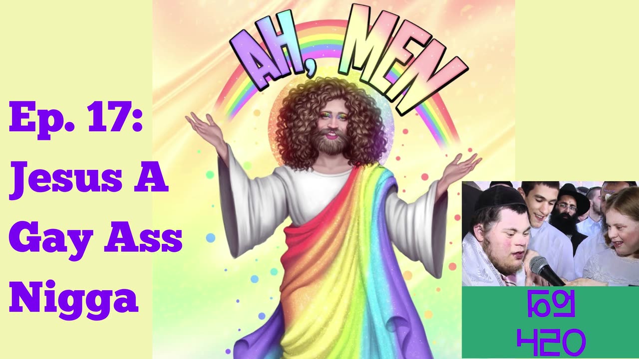 Ep. 17: Jesus A Gay Ass Nigga