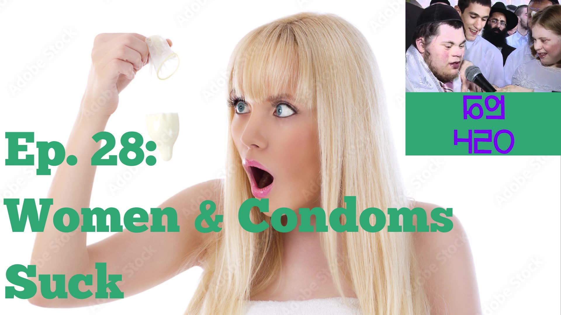 Ep. 28: Women & Condoms Suck