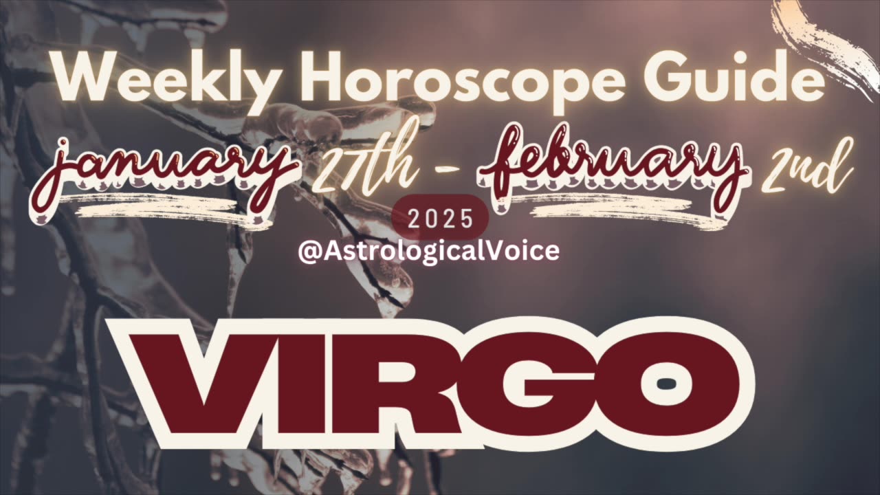 Virgo: January 27th - Feb 2nd Weekly Horoscope Guide