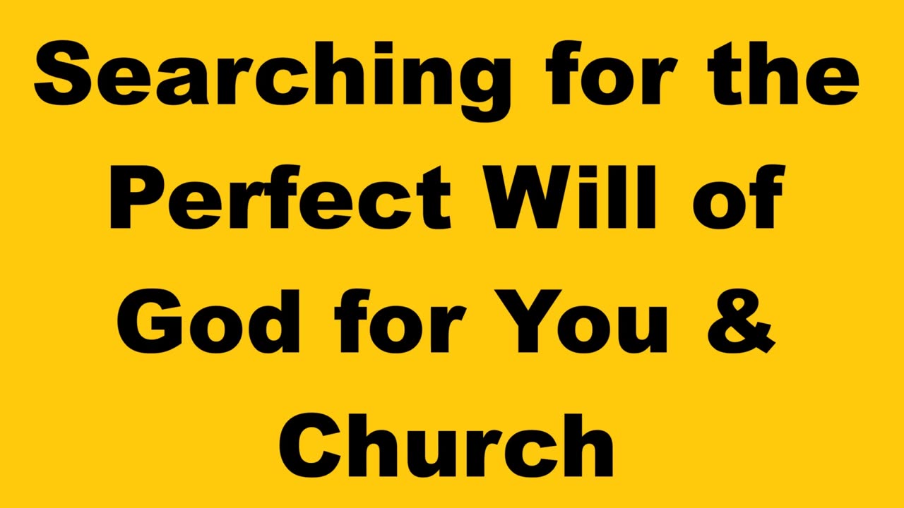 Searching for the Perfect Will of God for You & Church #godswordforyou #godsword #godsplan