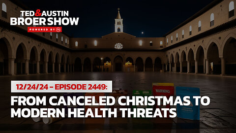 12/24/24 Christmas Under Fire: From Bethlehem's Silence to Health Warnings