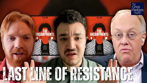 The Encampments (w/ Mahmoud Khalil and Michael Workman) | The Chris Hedges Report