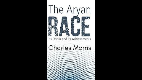 The Aryan Race: Its Origins and Its Achievements. Chapter 5 part 1.