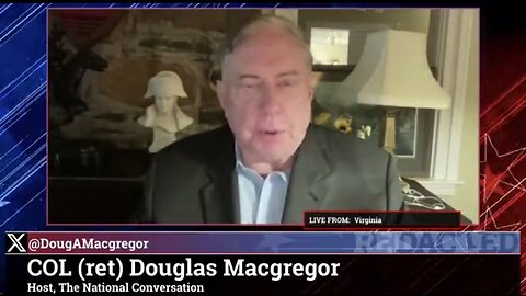 Col. Douglas Macgregor ~ Netanayahu WILL break this ceasefire"