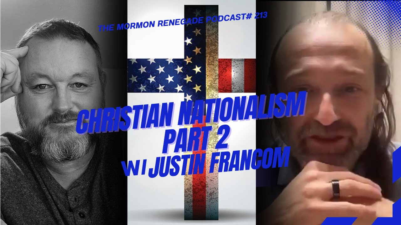 Episode #213: Christian Nationalism PT2-Its Ideology Compared To Mormonism W/Justin Francom