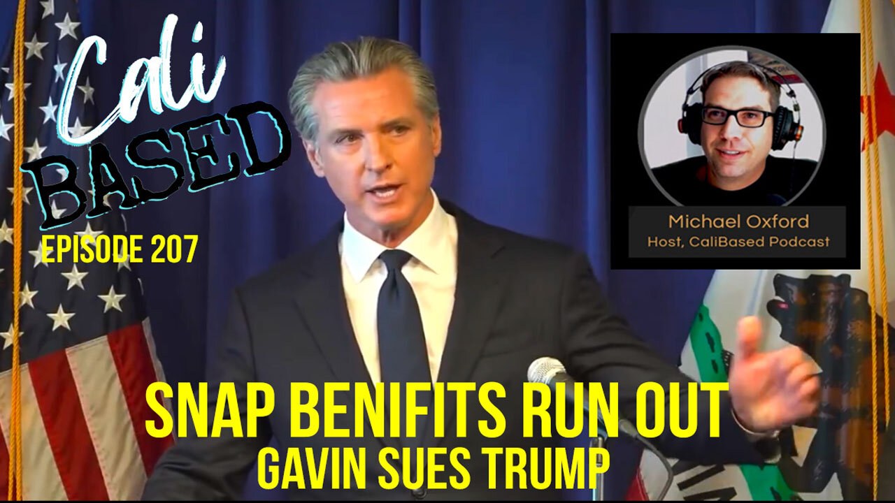 SNAP Benefits Run Out - Gavin Sues Trump - Episode 207