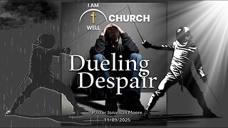 I AM WELL Church Sermon #123 "Dueling Despair" 11/09/2025