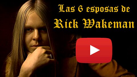 Las seis esposas de Rick Wakeman