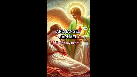 Archangel Raphael Prayer | TOUCH MY HEART