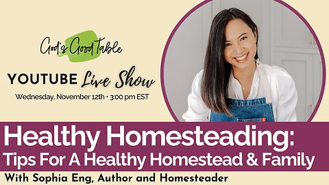 Healthy Homesteading: Tips for a Healthy Homestead & Family with Sophia Eng