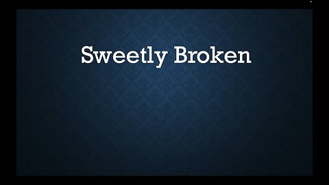 Sweetly Broken