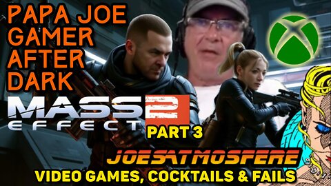 Papa Joe Gamer After Dark: Mass Effect 2 Part 3, Cocktails & Fails!