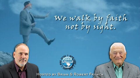 We Walk By Faith, Not by Sight. | Inside the Faith Loop