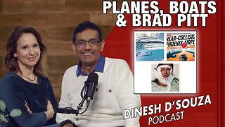 PLANES, BOATS, AND BRAD PITT Dinesh D’Souza Podcast Ep1003