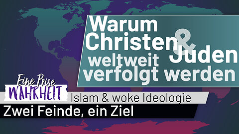 Warum Christen & Juden weltweit verfolgt werden - Zwei Feinde, ein Ziel | Islam & Wokeness