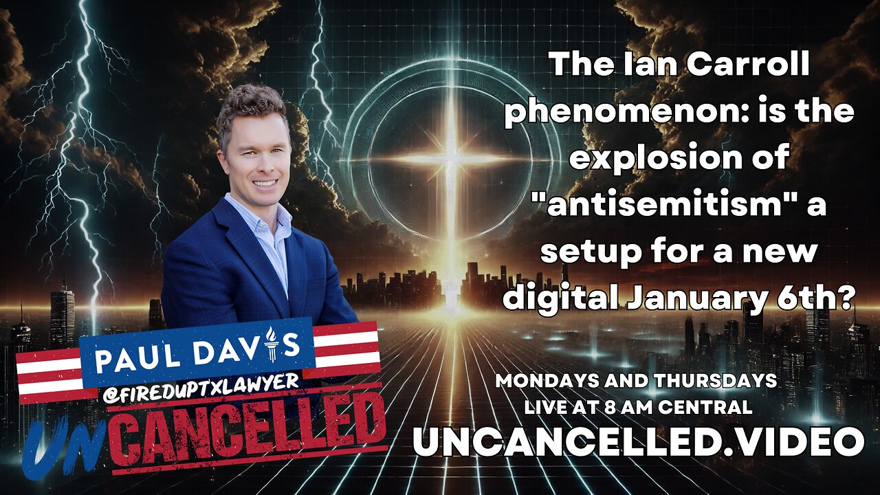 The Ian Carroll phenomenon: is the explosion of "antisemitism" a setup for a new digital Jan. 6th?