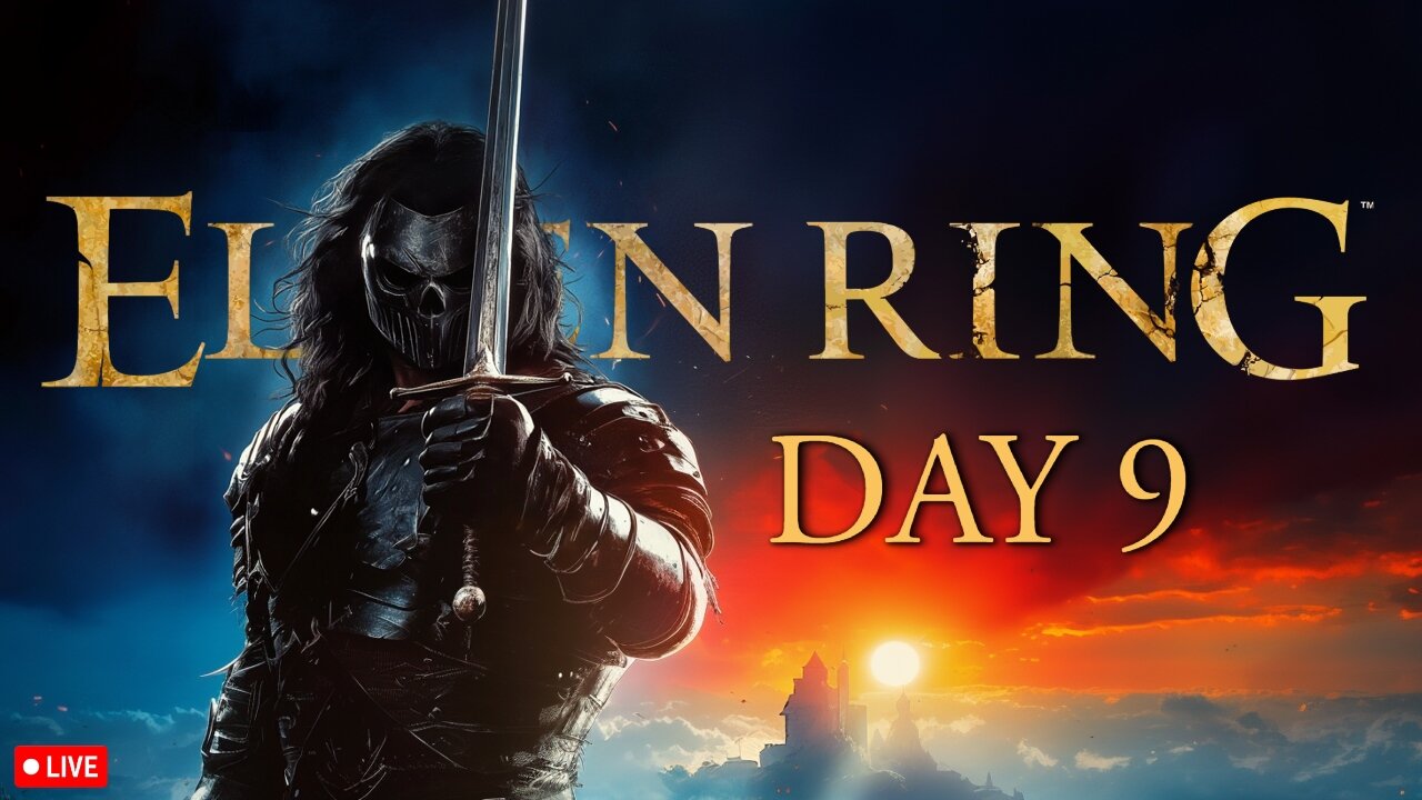 🔴LIVE • GRIMM HOLLYWOOD • ELDEN RING DAY 9 • FIRST PLAYTHRU • SOULS NOOB
