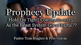 Prophecy Update: Hold On Tight! Coming In 2025 As the Beast System Goes Digital??